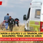 Lo mataron a golpes y lo tiraron junto a un basurero; tenía unos 50 años