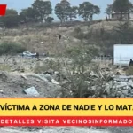 Llevan a víctima a zona de nadie y lo matan a tiros