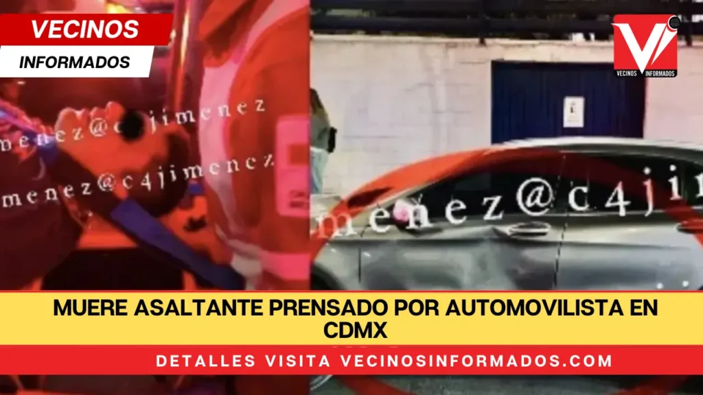 Muere asaltante prensado por automovilista en CDMX