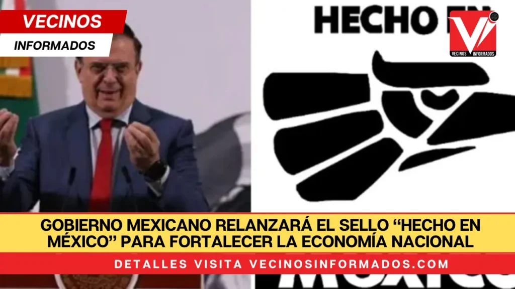 Gobierno mexicano relanzará el sello “Hecho en México” para fortalecer la economía nacional