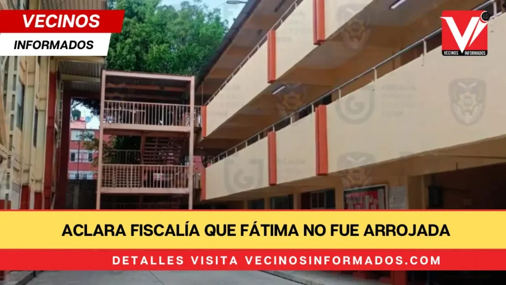 Aclara Fiscalía que Fátima no fue arrojada