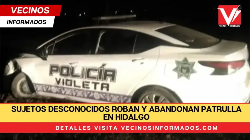 Sujetos desconocidos roban y abandonan patrulla en Hidalgo