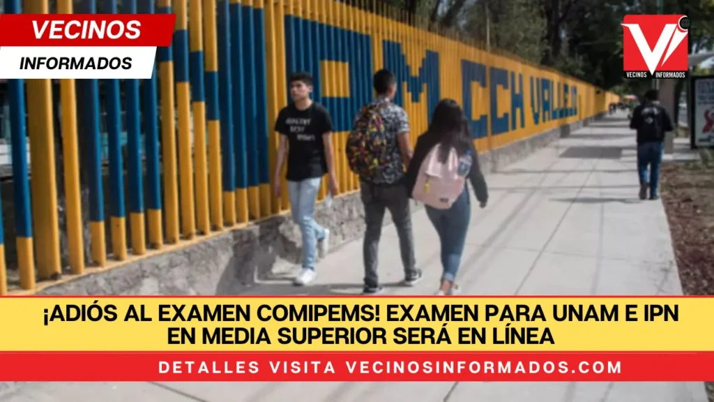 ¡Adiós al examen Comipems! Examen para UNAM e IPN en media superior será en línea