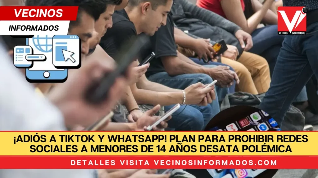 ¡Adiós a TikTok y WhatsApp! Plan para prohibir redes sociales a menores de 14 años desata polémica