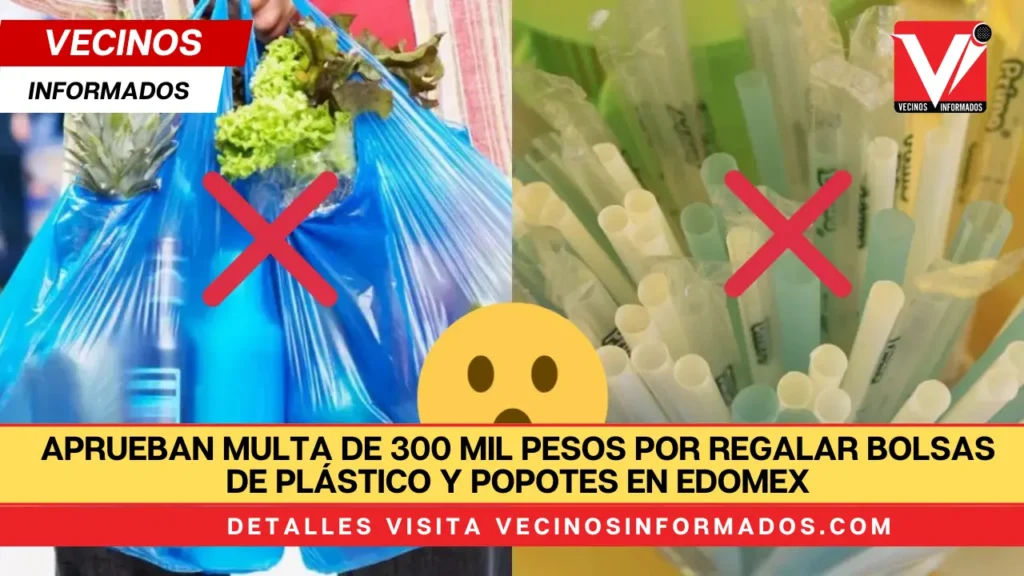 Aprueban MULTA de 300 mil pesos por regalar bolsas de plástico y popotes en Edomex