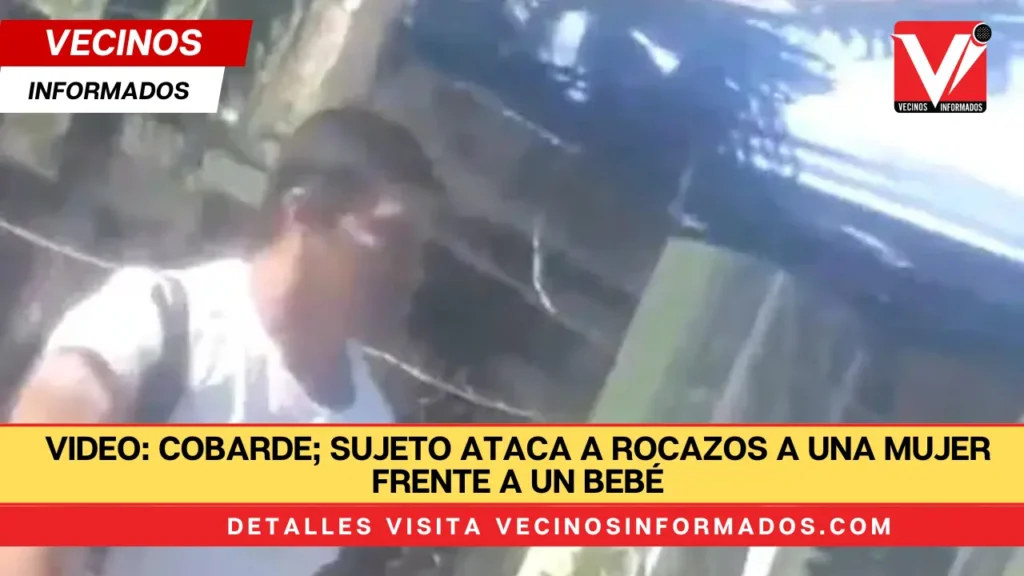 VIDEO: Cobarde; sujeto ataca a rocazos a una mujer frente a un bebé