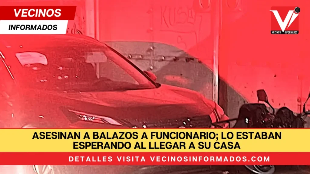 Asesinan a balazos a funcionario; lo estaban esperando al llegar a su casa