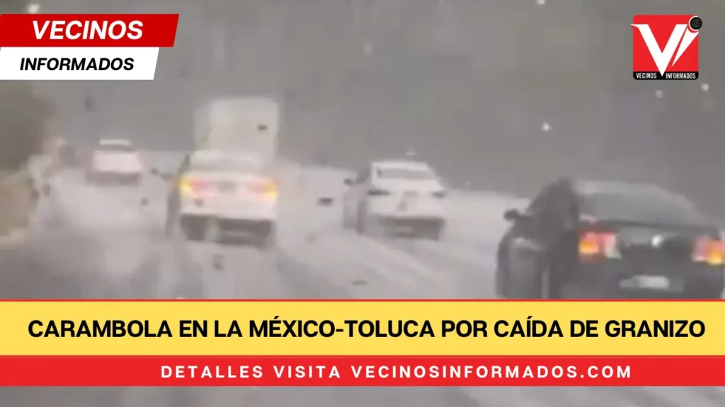 Carambola en la México-Toluca por caída de granizo