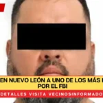 Detienen en Nuevo León a uno de los más buscados por el FBI