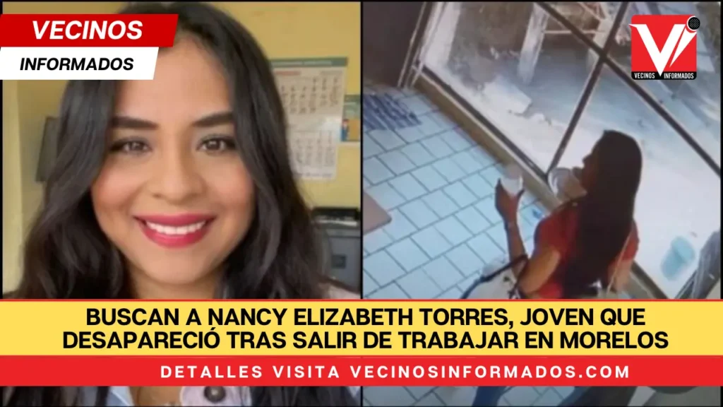 Buscan a Nancy Elizabeth Torres, joven que desapareció tras salir de trabajar