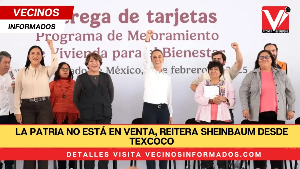 La patria no está en venta, reitera Sheinbaum desde Texcoco