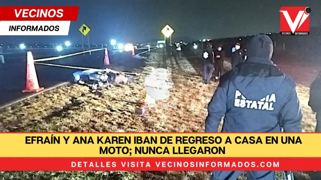 Efraín y Ana Karen iban de regreso a casa en una moto; nunca llegaron