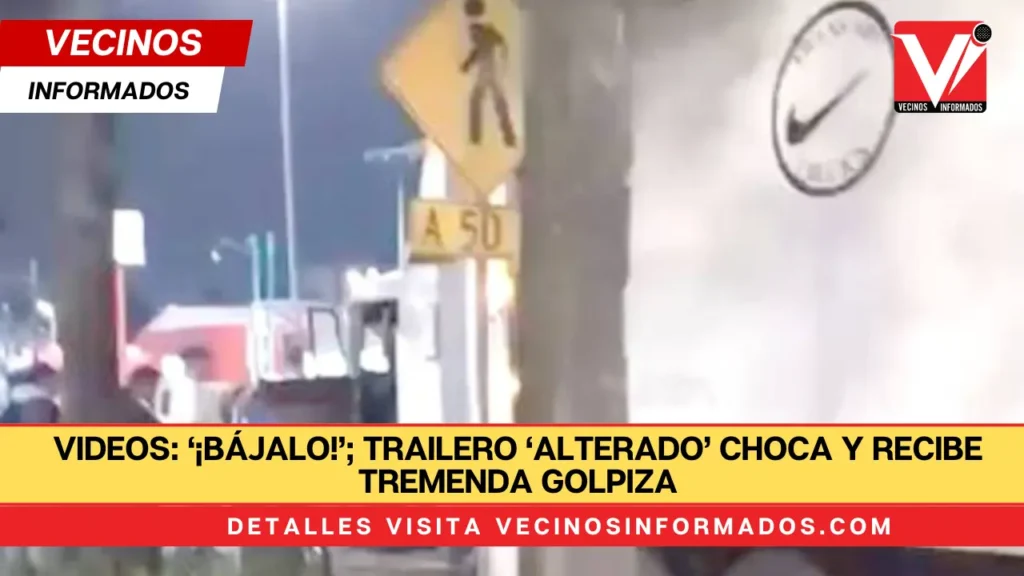 VIDEOS: ‘¡Bájalo!’; trailero ‘alterado’ choca y recibe tremenda golpiza