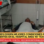 Familiares exigen mejores condiciones para sus pacientes en el Hospital IMSS 197 Texcoco