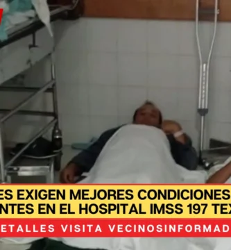 Familiares exigen mejores condiciones para sus pacientes en el Hospital IMSS 197 Texcoco