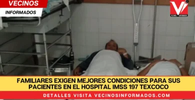 Familiares exigen mejores condiciones para sus pacientes en el Hospital IMSS 197 Texcoco