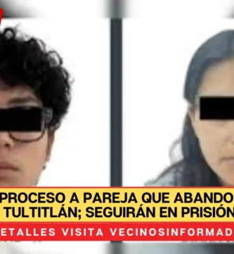 Vinculan a proceso a pareja que abandonó a bebé en Tultitlán; seguirán en prisión
