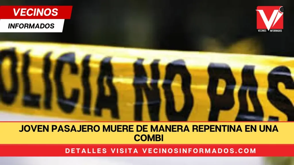 Joven pasajero muere de manera repentina en una combi