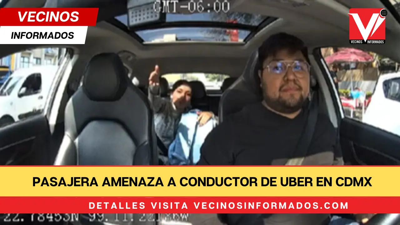 Video completo: Pasajera amenaza a conductor de Uber en CDMX - Vecinos ...