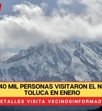 Más de 140 mil personas visitaron el Nevado de Toluca en enero; recomiendan extremar precauciones