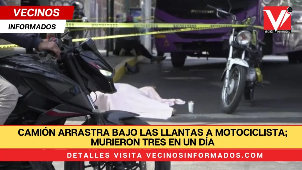 Camión arrastra bajo las llantas a motociclista; murieron tres en un día