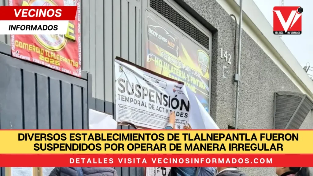 Diversos establecimientos de Tlalnepantla fueron suspendidos por operar de manera irregular