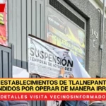 Diversos establecimientos de Tlalnepantla fueron suspendidos por operar de manera irregular