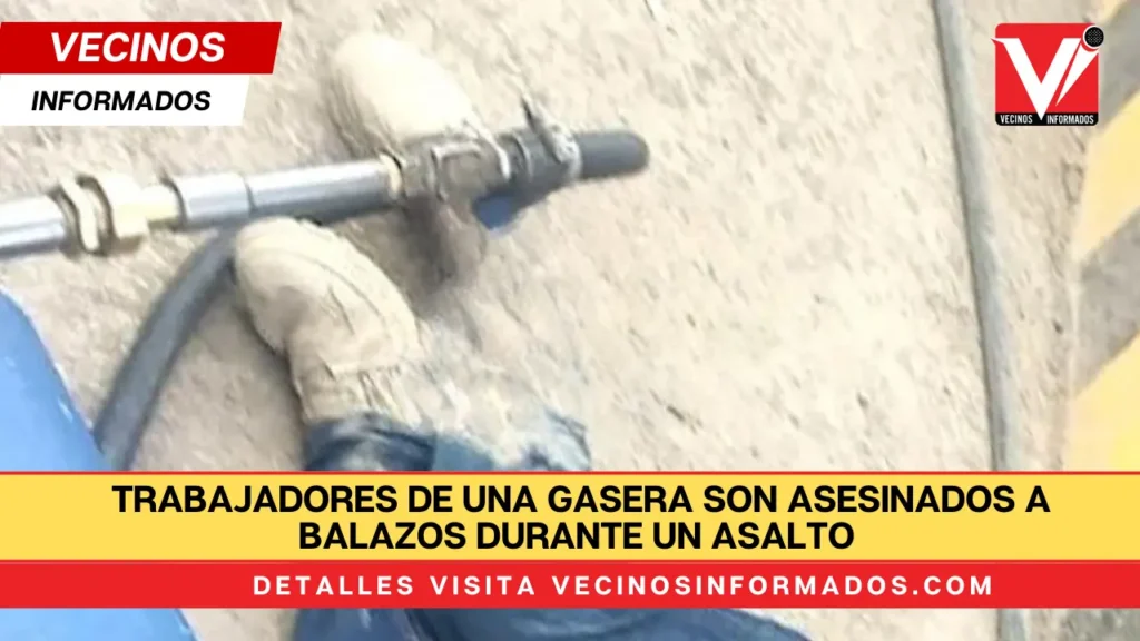 Trabajadores de una gasera son asesinados a balazos durante un asalto