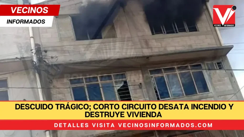 Descuido trágico; corto circuito desata incendio y destruye vivienda