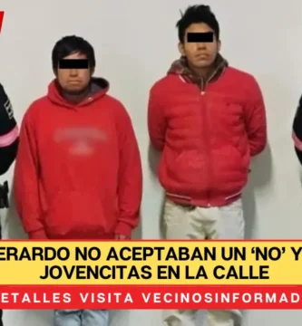 César y Gerardo no aceptaban un ‘no’ y atacaban jovencitas en la calle