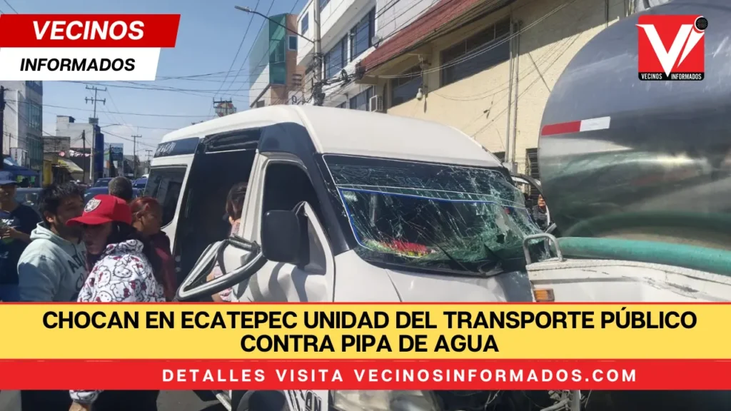 Chocan en Ecatepec unidad del transporte público contra pipa de agua