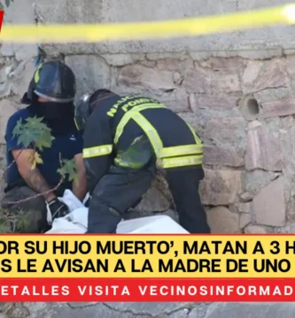 ‘Venga por su hijo muerto’, matan a 3 hombres y asesinos le avisan a la madre de uno de ellos