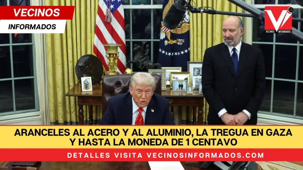 Aranceles al acero y al aluminio, la tregua en Gaza y hasta la moneda de 1 centavo: todos los anuncios de Donald Trump