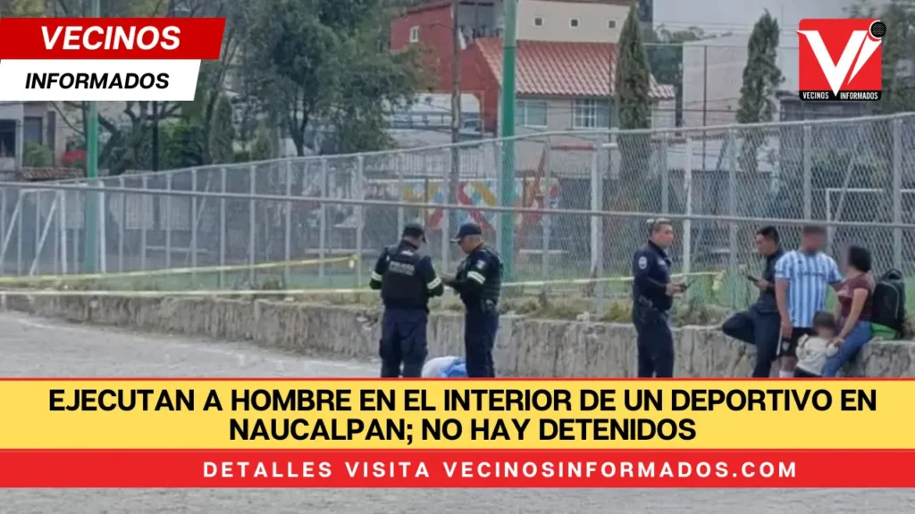 Ejecutan a hombre en el interior de un deportivo en Naucalpan; no hay detenidos