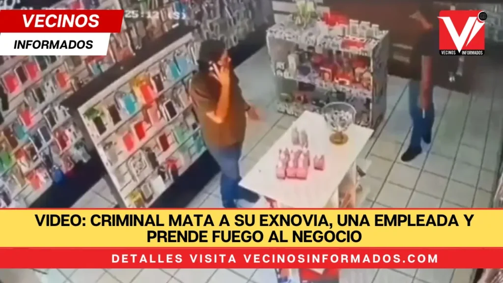 VIDEO: Criminal mata a su exnovia, una empleada y prende fuego al negocio