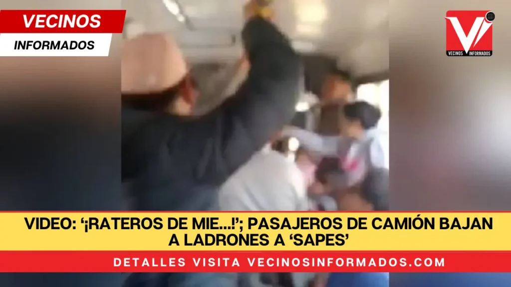 VIDEO: ‘¡Rateros de mie…!’; pasajeros de camión bajan a ladrones a ‘sapes’