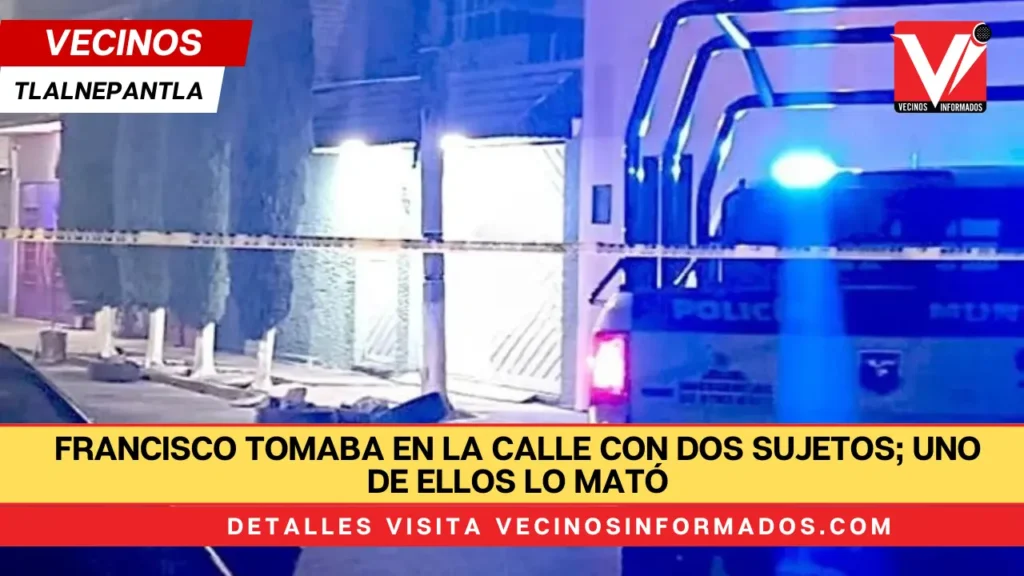 Francisco tomaba en la calle con dos sujetos; uno de ellos lo mató