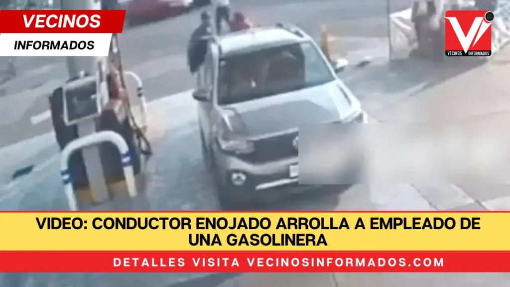 VIDEO: Conductor enojado arrolla a empleado de una gasolinera