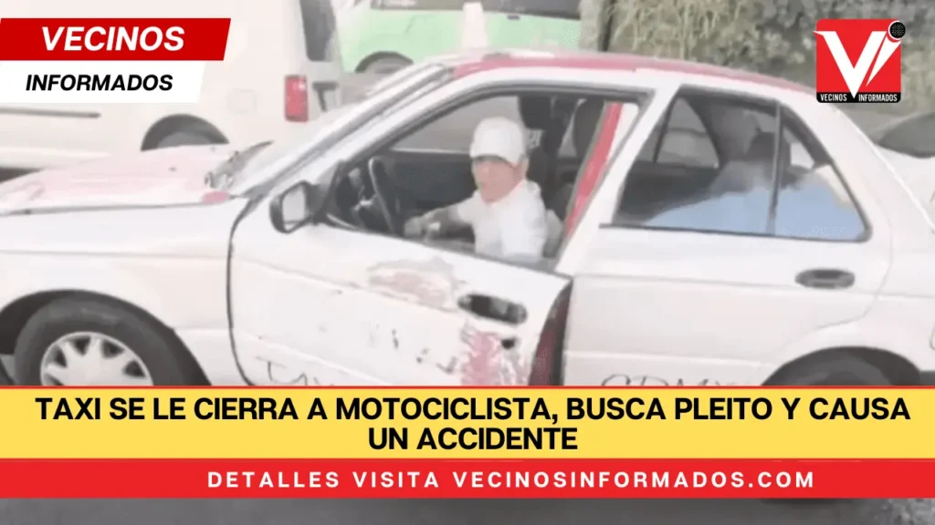 Taxi se le cierra a motociclista, busca pleito y causa un accidente