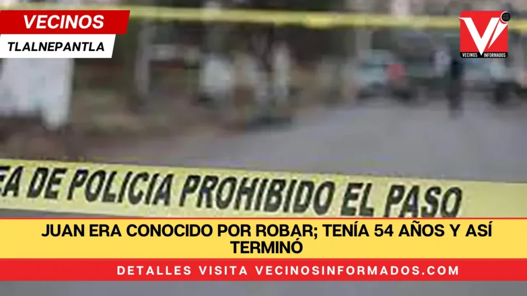 Juan era conocido por robar; tenía 54 años y así terminó