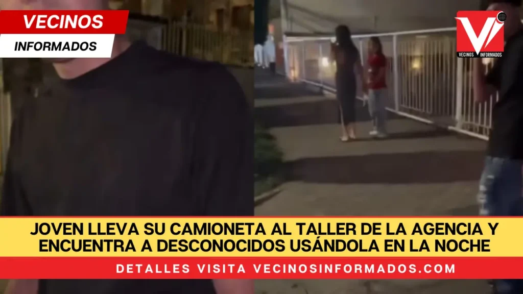 Joven lleva su camioneta al taller de la agencia y encuentra a desconocidos usándola en la noche