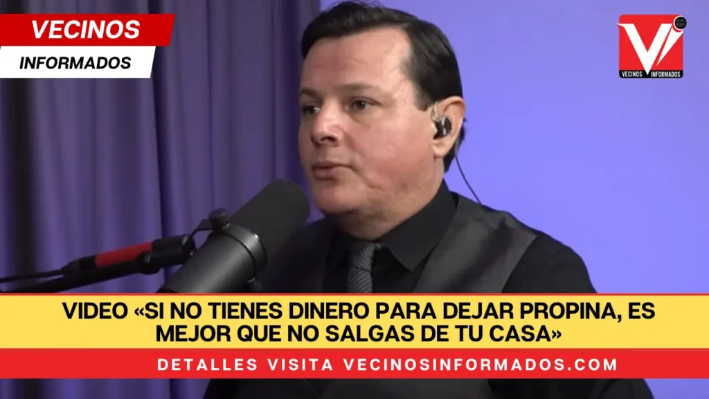 VIDEO «Si no tienes dinero para dejar propina, es mejor que no salgas de tu casa»