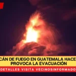 Video: Volcán de Fuego en Guatemala hace erupción y provoca la evacuación de al menos 125 familias