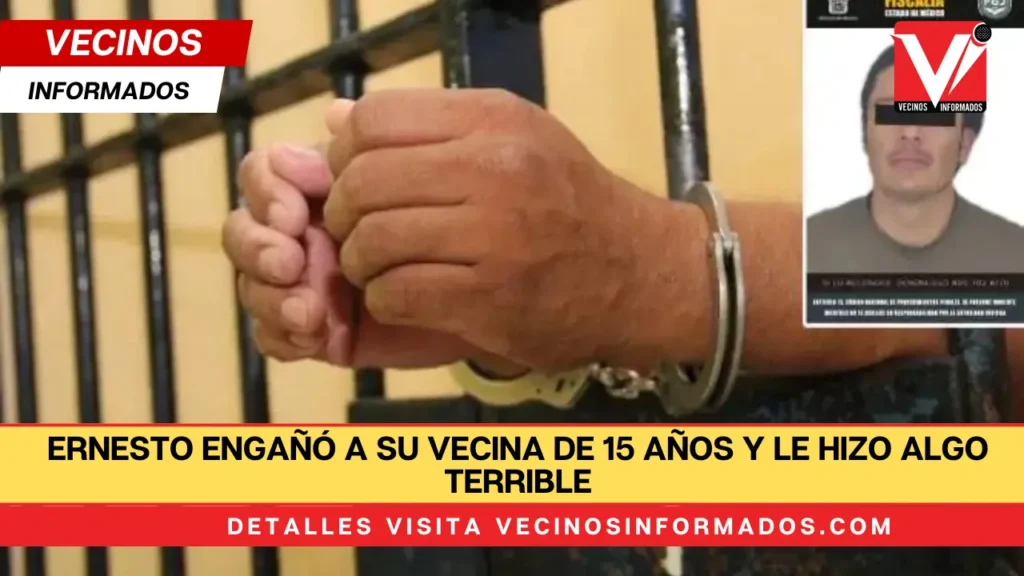 Ernesto engañó a su vecina de 15 años y le hizo algo terrible