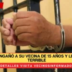 Ernesto engañó a su vecina de 15 años y le hizo algo terrible