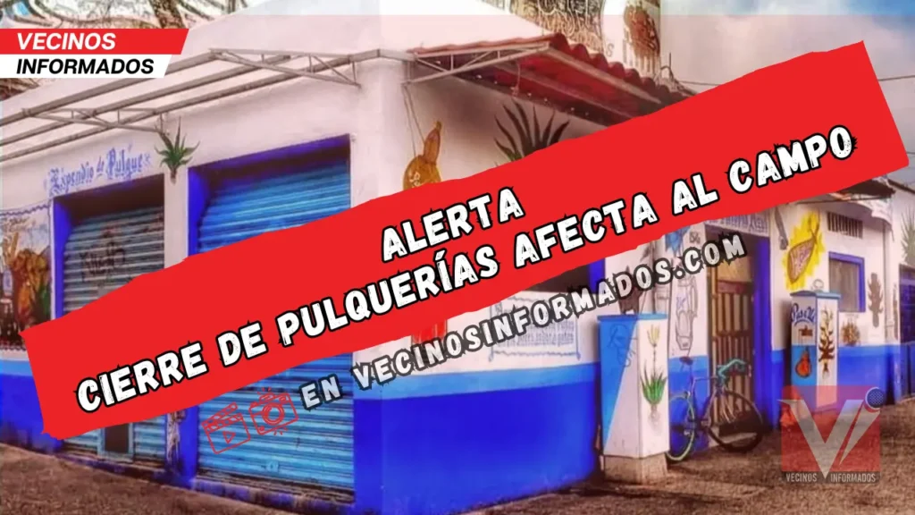 Cierre de pulquerías afecta al campo
