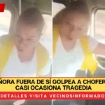 VIDEOS: Señora fuera de sí golpea a chofer de combi y casi ocasiona tragedia