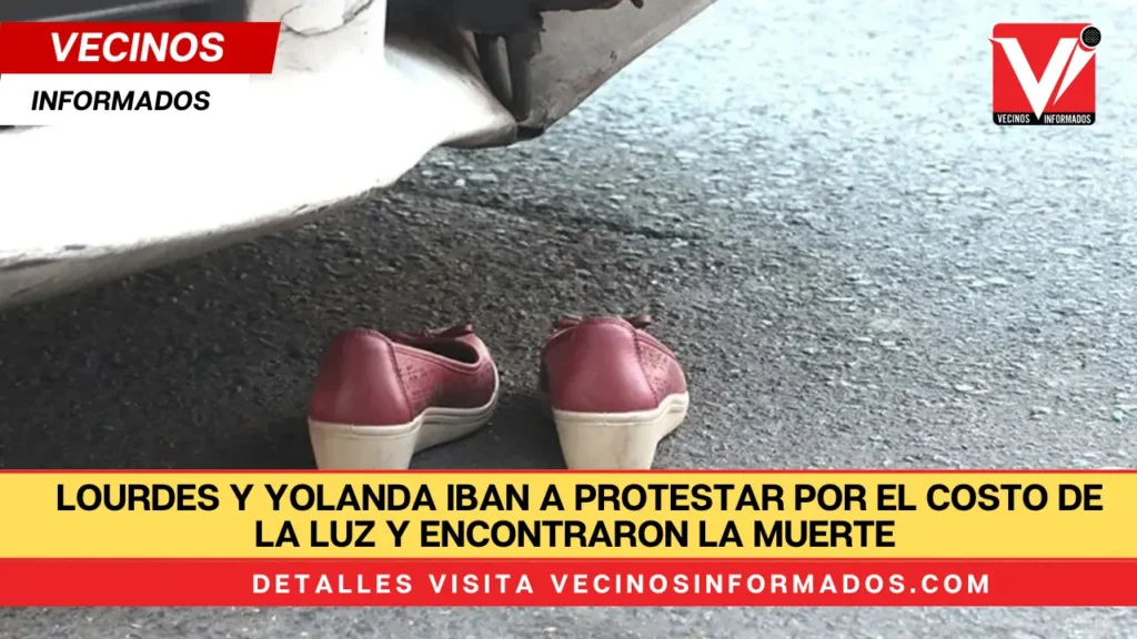 Lourdes y Yolanda iban a protestar por el costo de la luz y encontraron la muerte