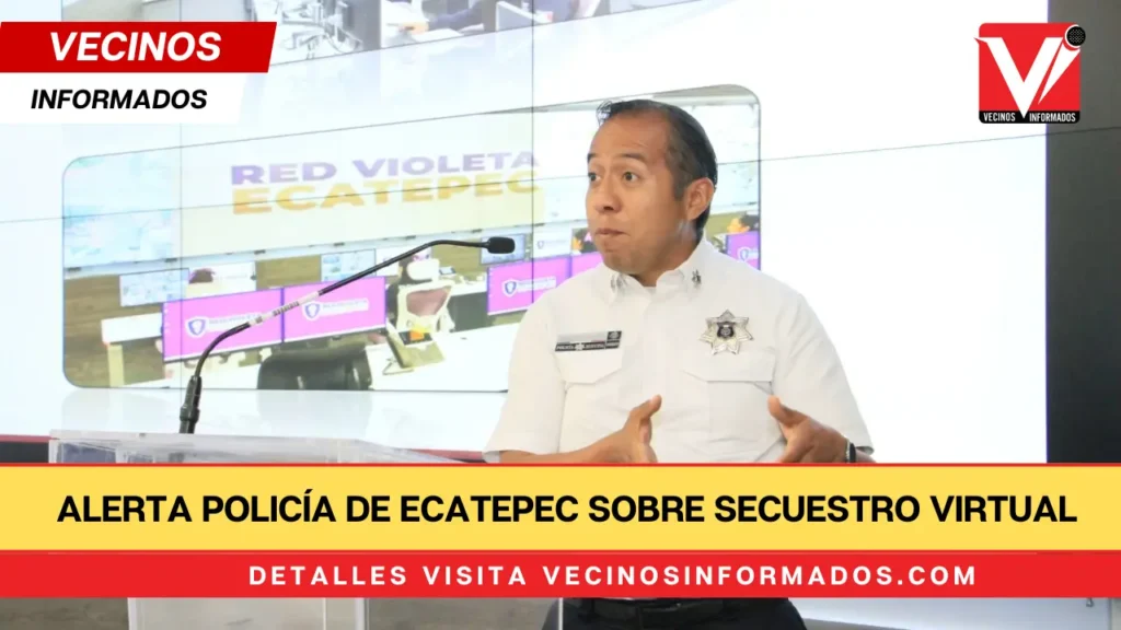 Alerta Policía de Ecatepec sobre secuestro virtual