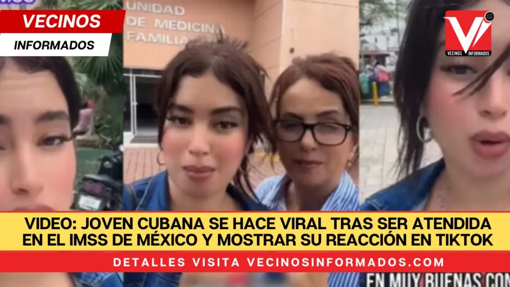 VIDEO Joven cubana se hace viral tras ser atendida en el IMSS de México y mostrar su reacción en TikTok